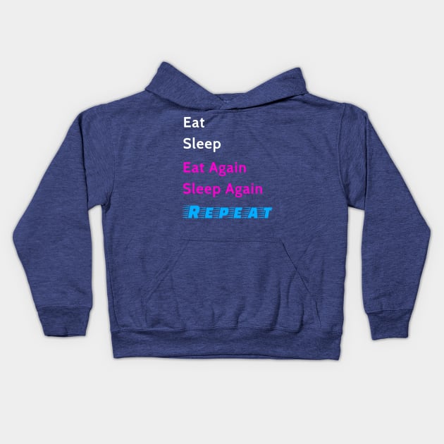 Eat Sleep Again and Repeat Kids Hoodie by PreeTee 